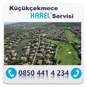 KÜÇÜKÇEKMECE KAREL SERVİSİ – 0850 441 4 234